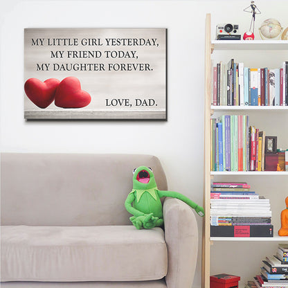 "My Little Girl Yesterday my Friend Today, My Daughter Forever. Love, Dad