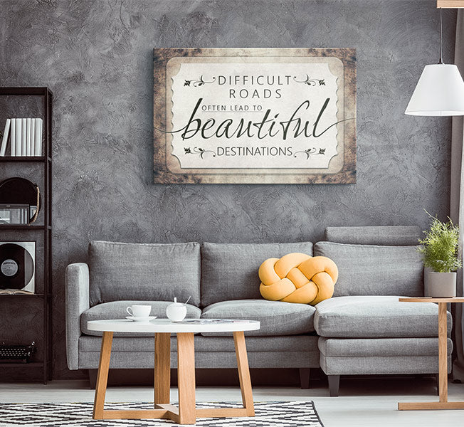 "Difficult Roads Lead To Beautiful Destinations" Premium Rustic Canvas