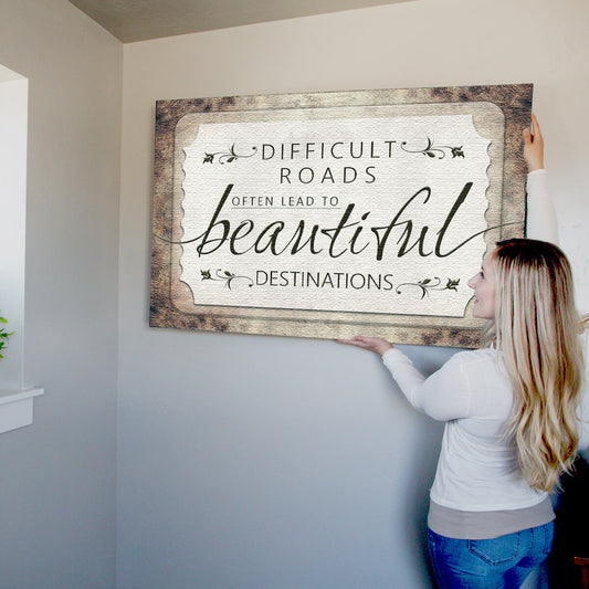 "Difficult Roads Lead To Beautiful Destinations" Premium Rustic Canvas