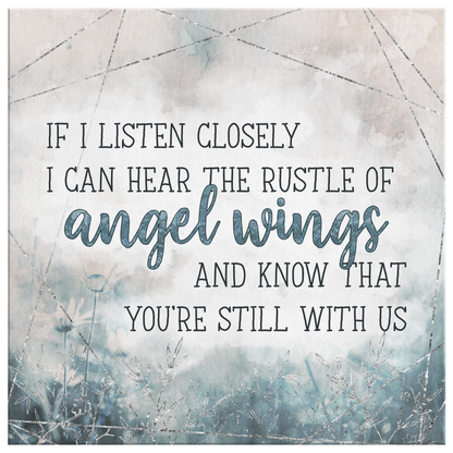 "If I Listen Closely I Know You're Still With Us" Premium Canvas