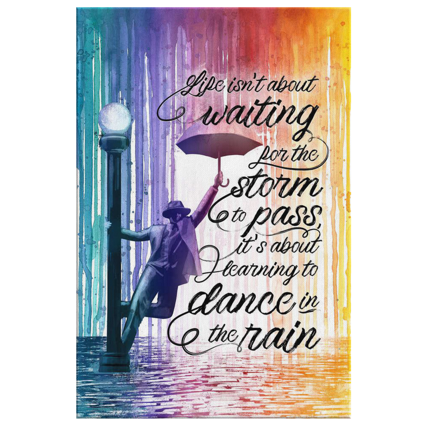 "Life - About Learning To Dance In The Rain" Quote Premium Canvas