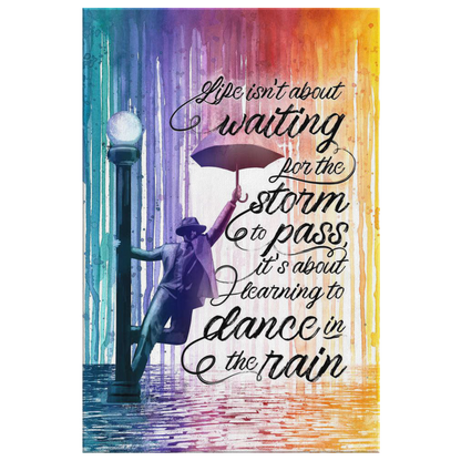 "Life - About Learning To Dance In The Rain" Quote Premium Canvas