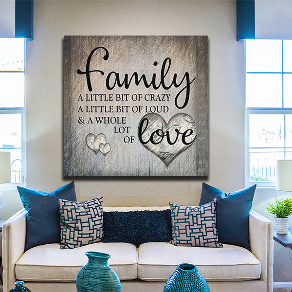 Canvas Wall Art - Family.. Crazy, Loud, Whole Lot of Love