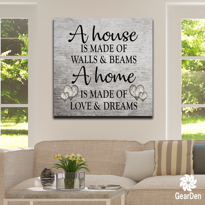 "A Home Is Made Of Love And Dreams" Premium Canvas