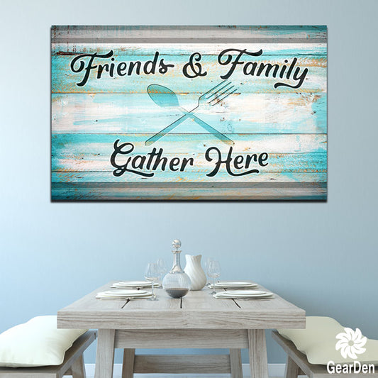 "Friends & Family Gather Here" Premium Rustic Canvas