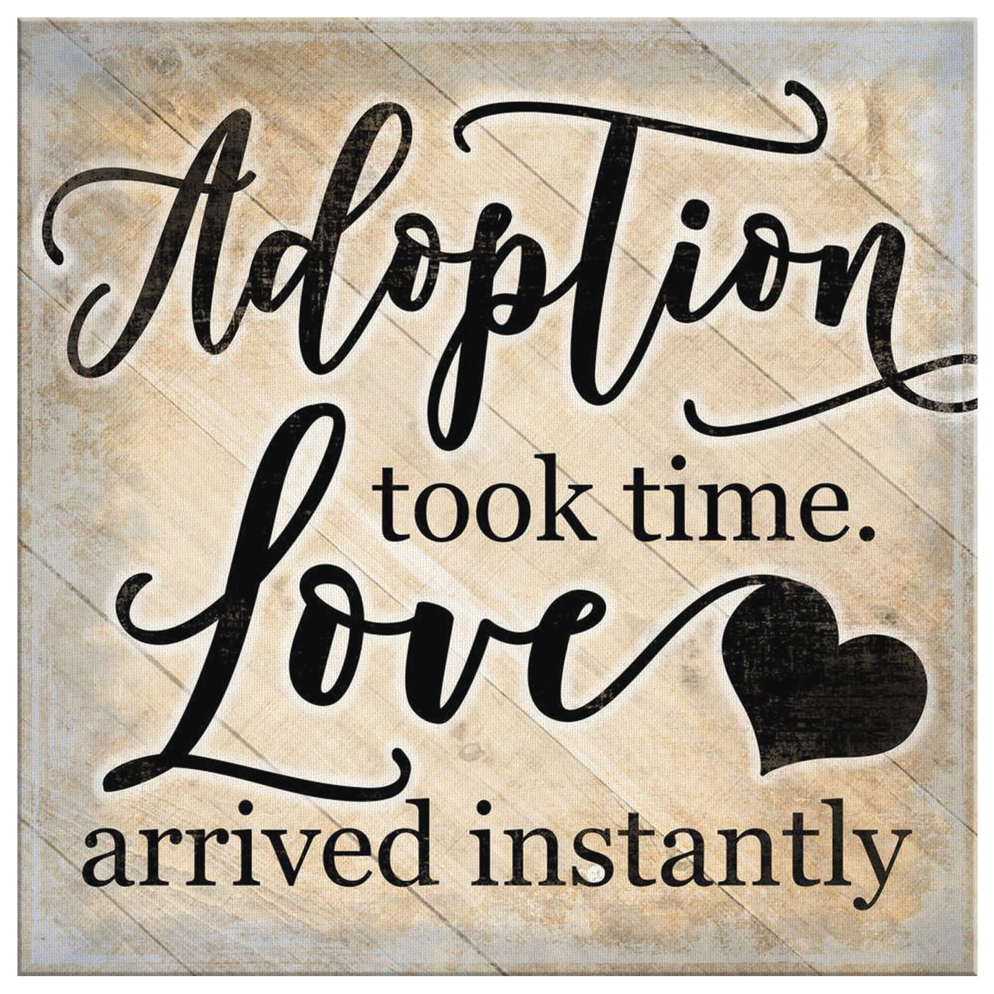 "Adoption Took Time, Love Arrived Instantly" Premium Canvas