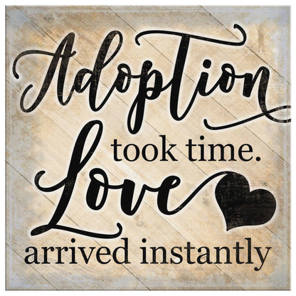 "Adoption Took Time, Love Arrived Instantly" Premium Canvas