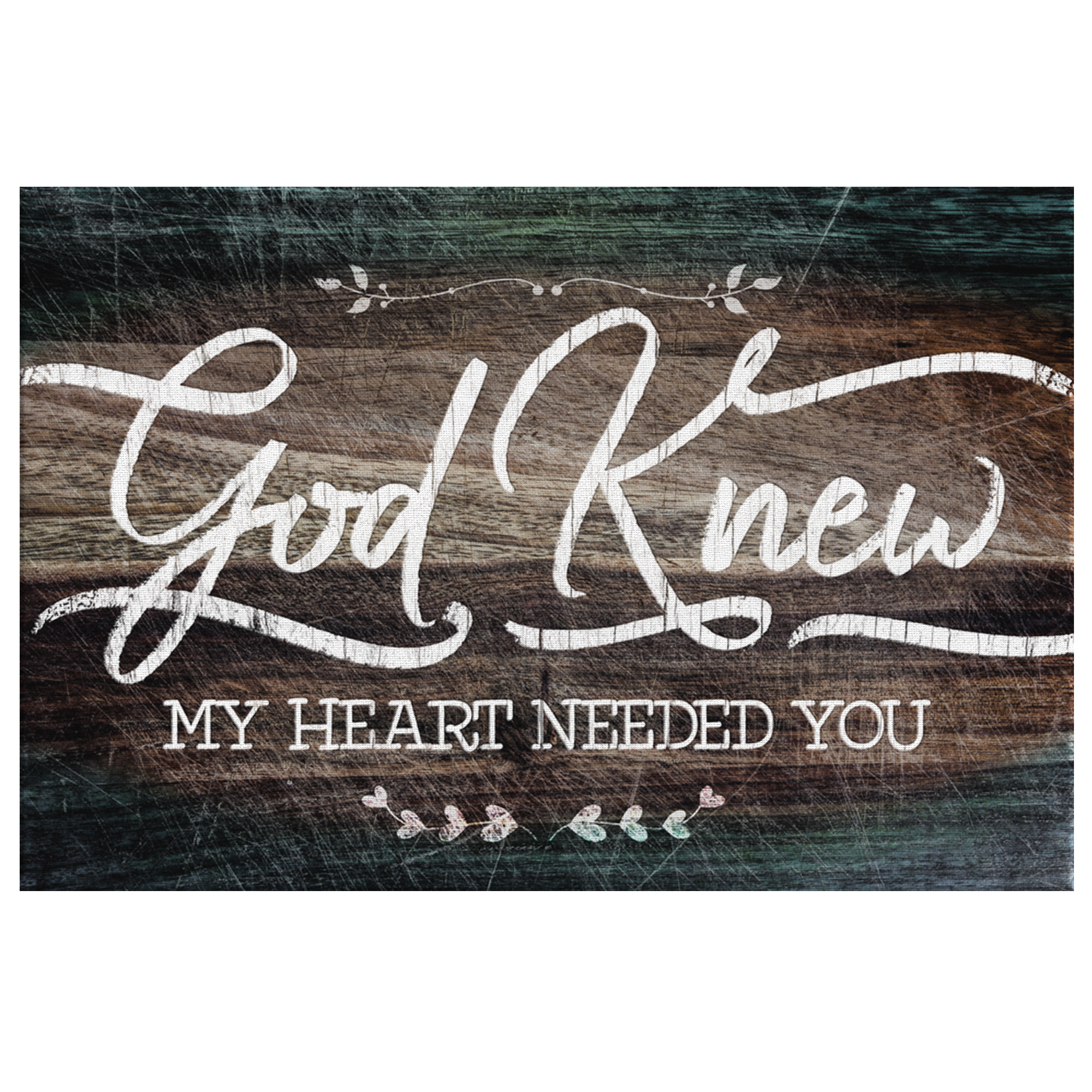 "God Knew My Heart Needed You" Premium Rustic Canvas Wall Art
