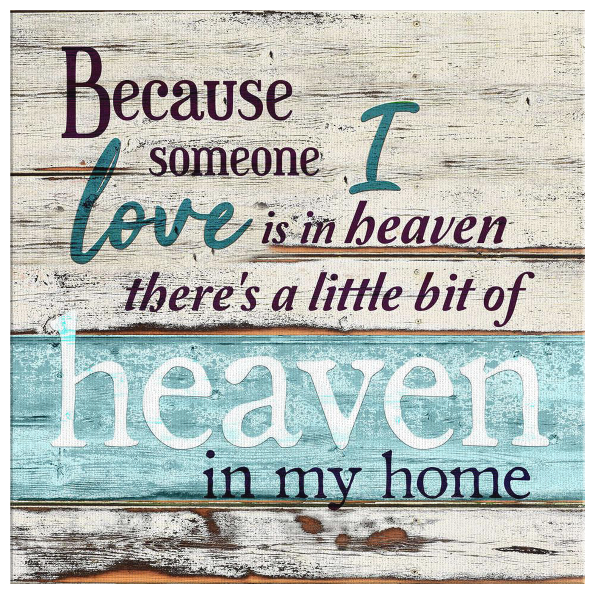 because-someone-I-love-is-in-heaven,-there's-a-little-bit-of-heaven-in-my-home