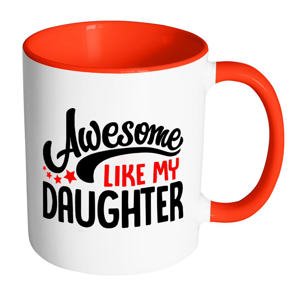 "Awesome Like My Daughter" Mug