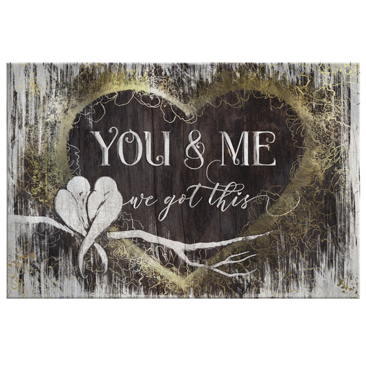 "You And Me, We Got This" Premium Heart Canvas