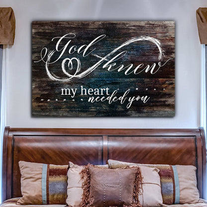 "God Knew My Heart Needed You" Premium Rustic Canvas Wall Art