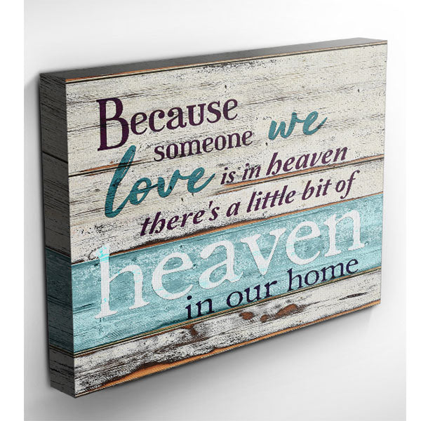 "Because Someone We Love is in Heaven" Premium Rustic Canvas