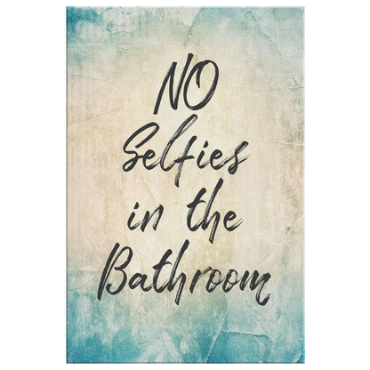 "No Selfies In The Bathroom" Premium Canvas