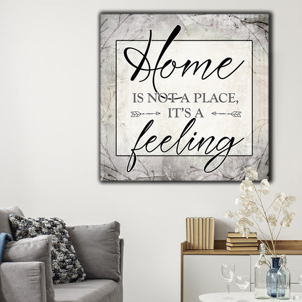 home is not a place its a feeling canvas wall art