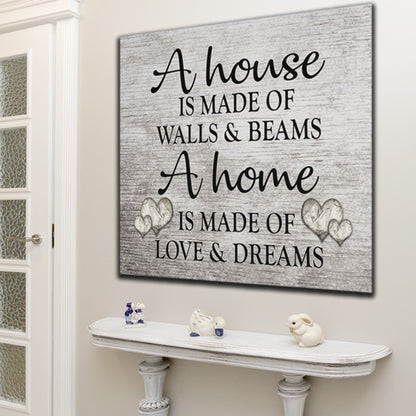 "A Home Is Made Of Love And Dreams" Premium Canvas