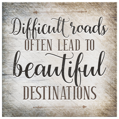 "Difficult Roads Lead To Beautiful Destinations" Premium Canvas