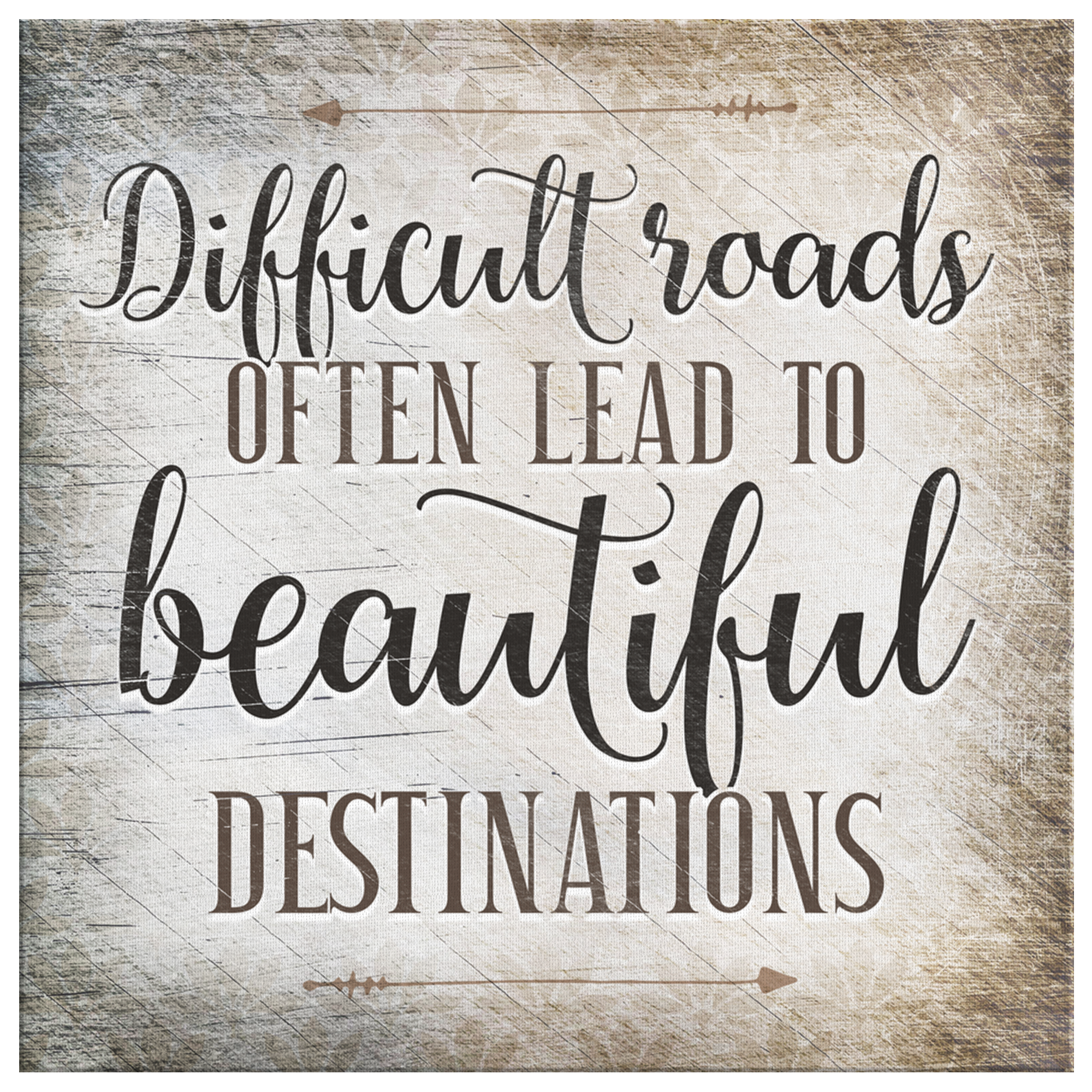 "Difficult Roads Lead To Beautiful Destinations" Premium Canvas Wall Art