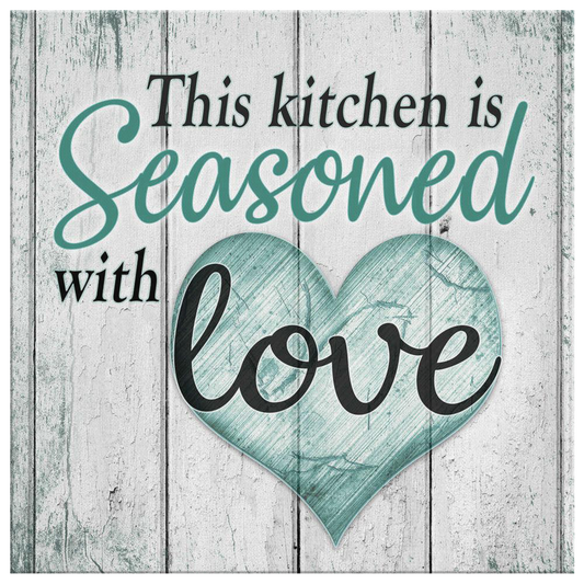 "This Kitchen Is Seasoned With Love" Premium Canvas