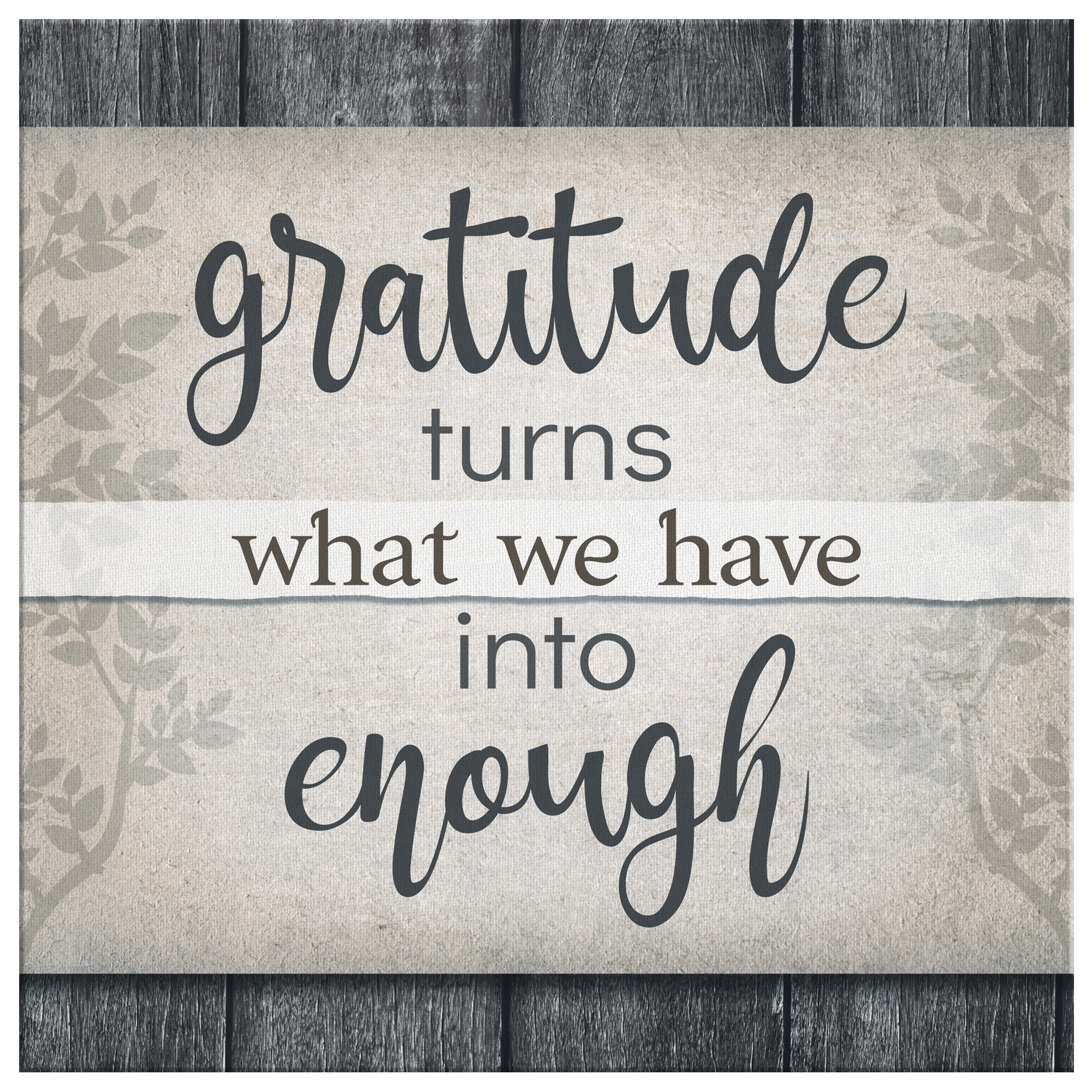 "Gratitude Turns What We Have Into Enough" Premium Canvas Wall Art v2