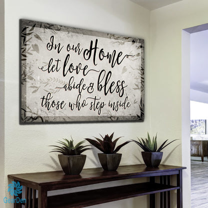 "In Our Home, Let Love Abide" Premium Canvas