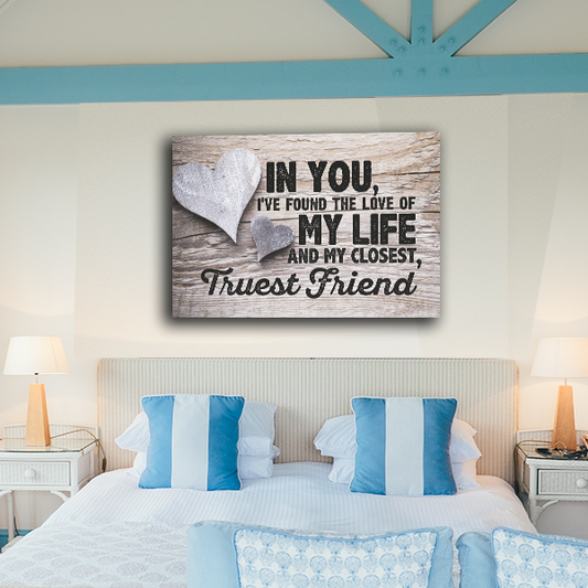 "In You I've Found the Love of my Life and My Closest, Truest Friend wood canvas