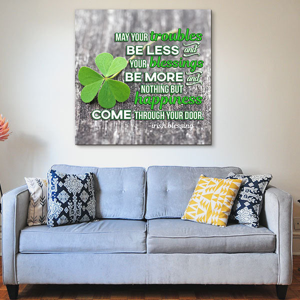 "May Your Troubles Be Less" Irish Blessing Premium Canvas