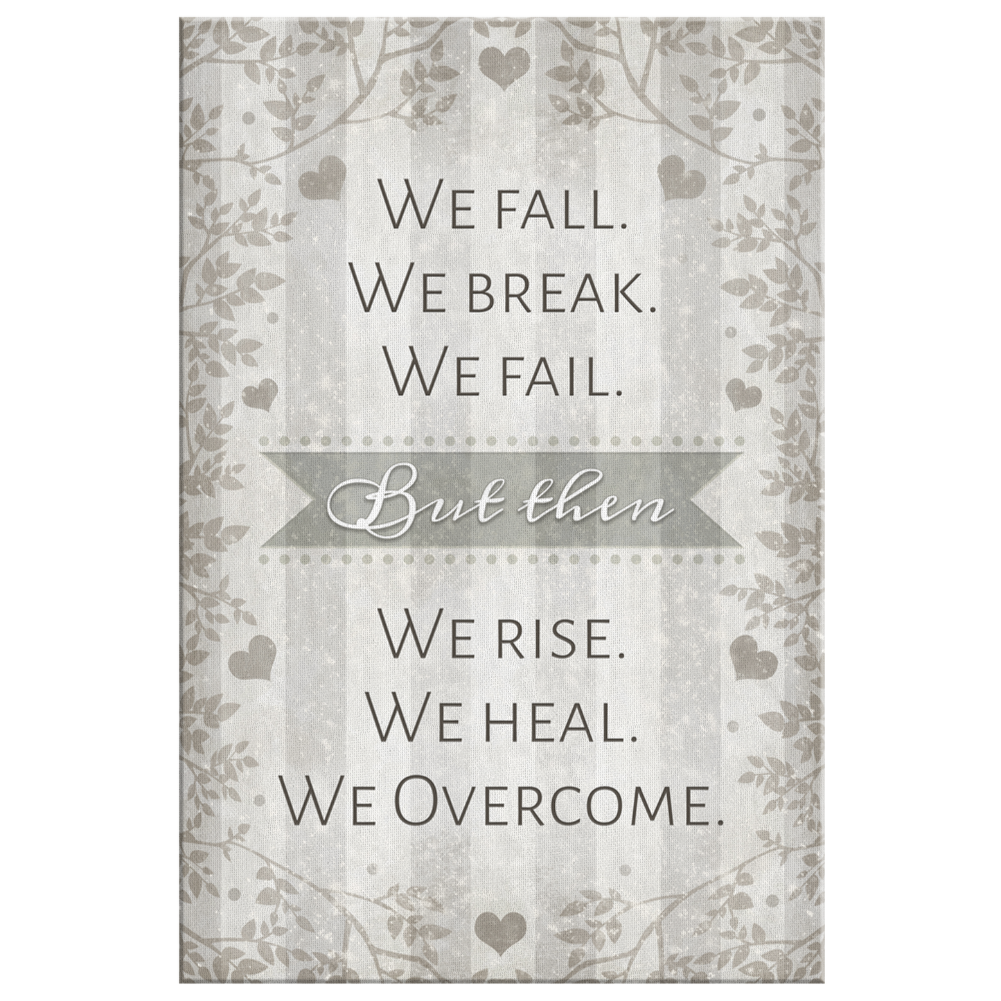 "We Fall. We Break. We Fail. We Rise. We Heal. We Overcome" Premium Canvas