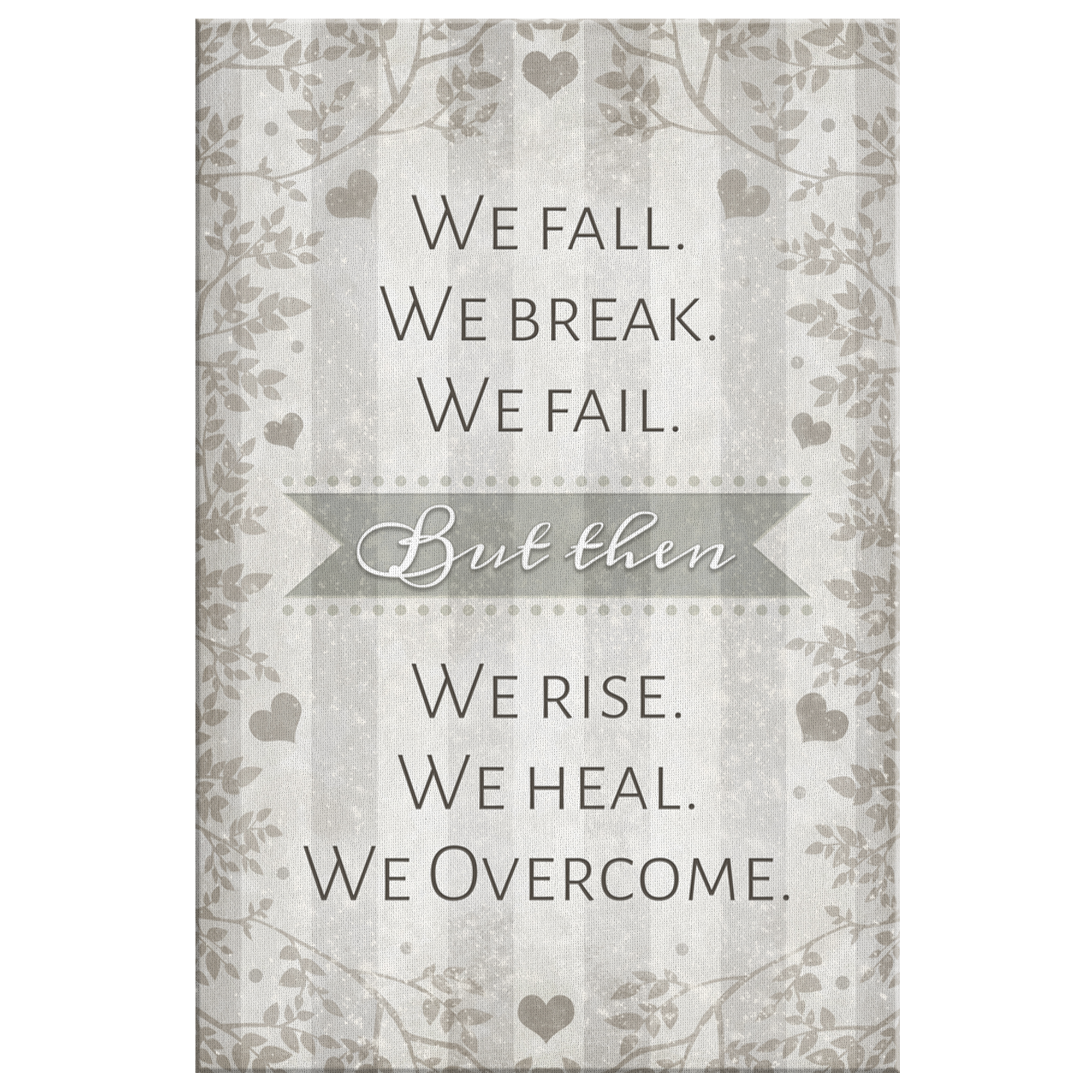"We Fall. We Break. We Fail. We Rise. We Heal. We Overcome" Premium Canvas Wall Art