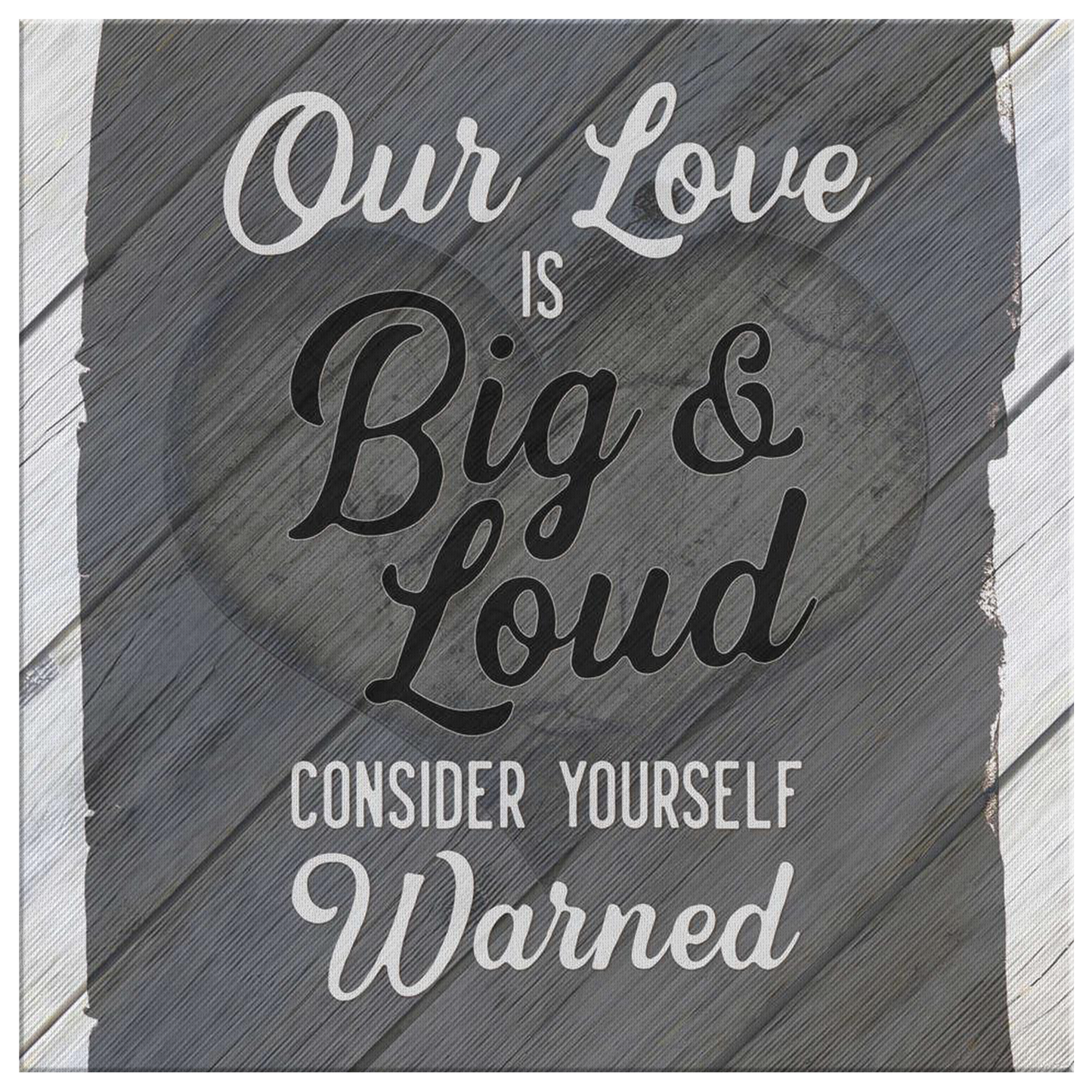 "Our Love is Big & Loud" Premium Canvas
