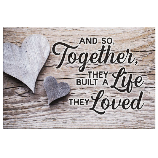 "Together They Built a Life They Loved" Premium Canvas