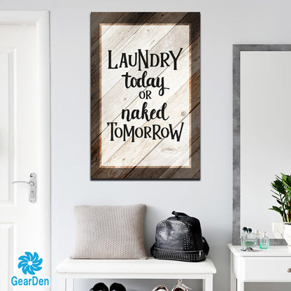 "Laundry Today or Naked Tomorrow" PREMIUM CANVAS