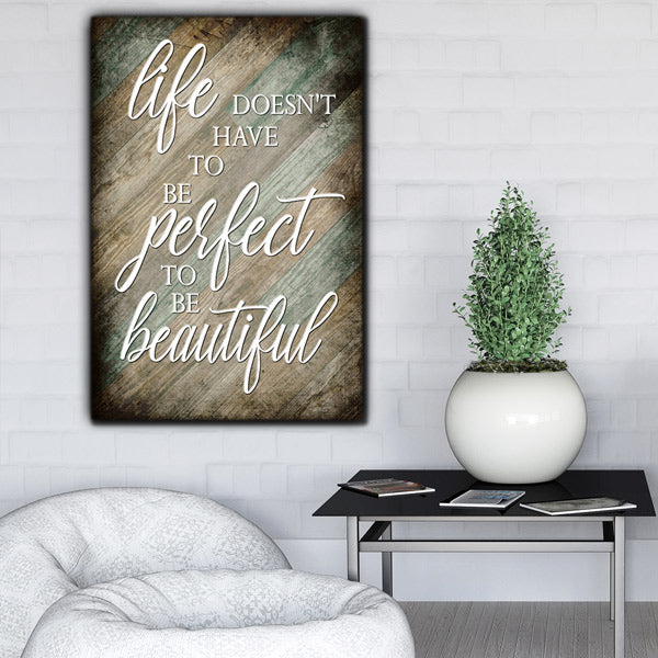 "Life Doesn't Have To Be Perfect To Be Beautiful" Premium Canvas Wall Art