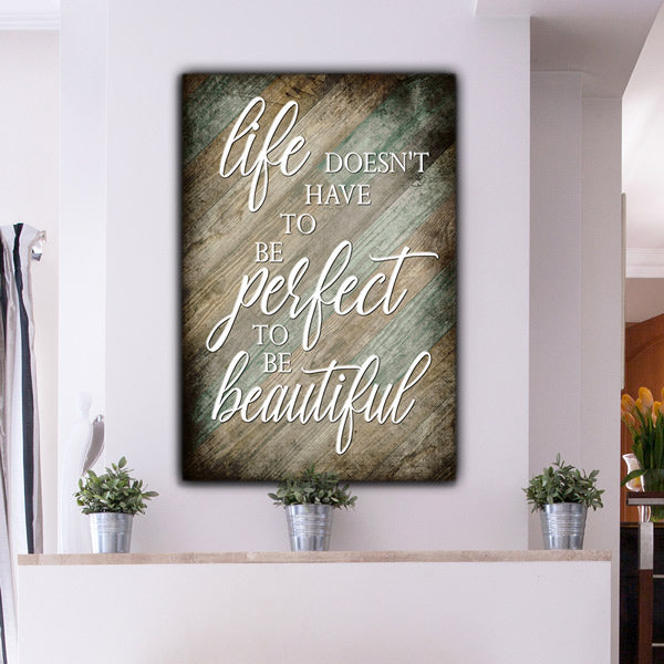"Life Doesn't Have To Be Perfect To Be Beautiful" Premium Canvas Wall Art