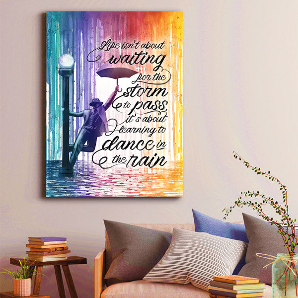 "Life - About Learning To Dance In The Rain" Quote Premium Canvas