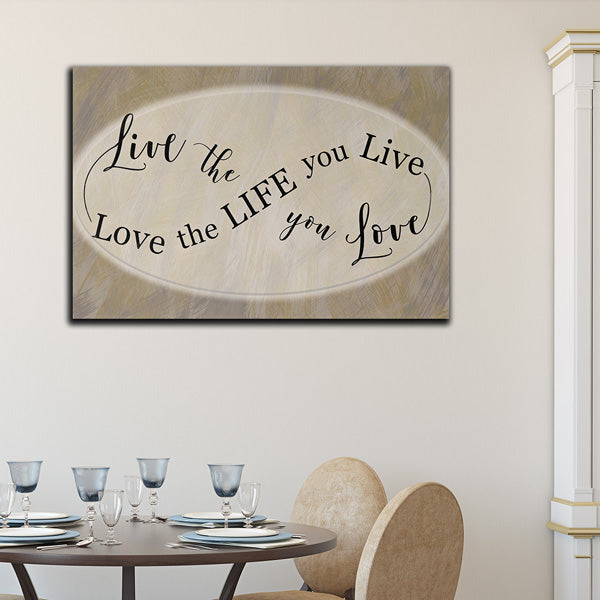 "Live The Life You Love, Love The Life You Live" Premium Canvas Wall Art