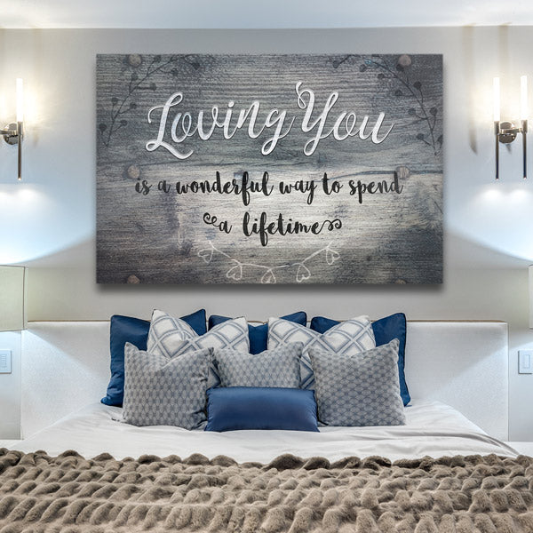 "Loving You - Is a Wonderful Way To Spend A Lifetime" Premium Canvas