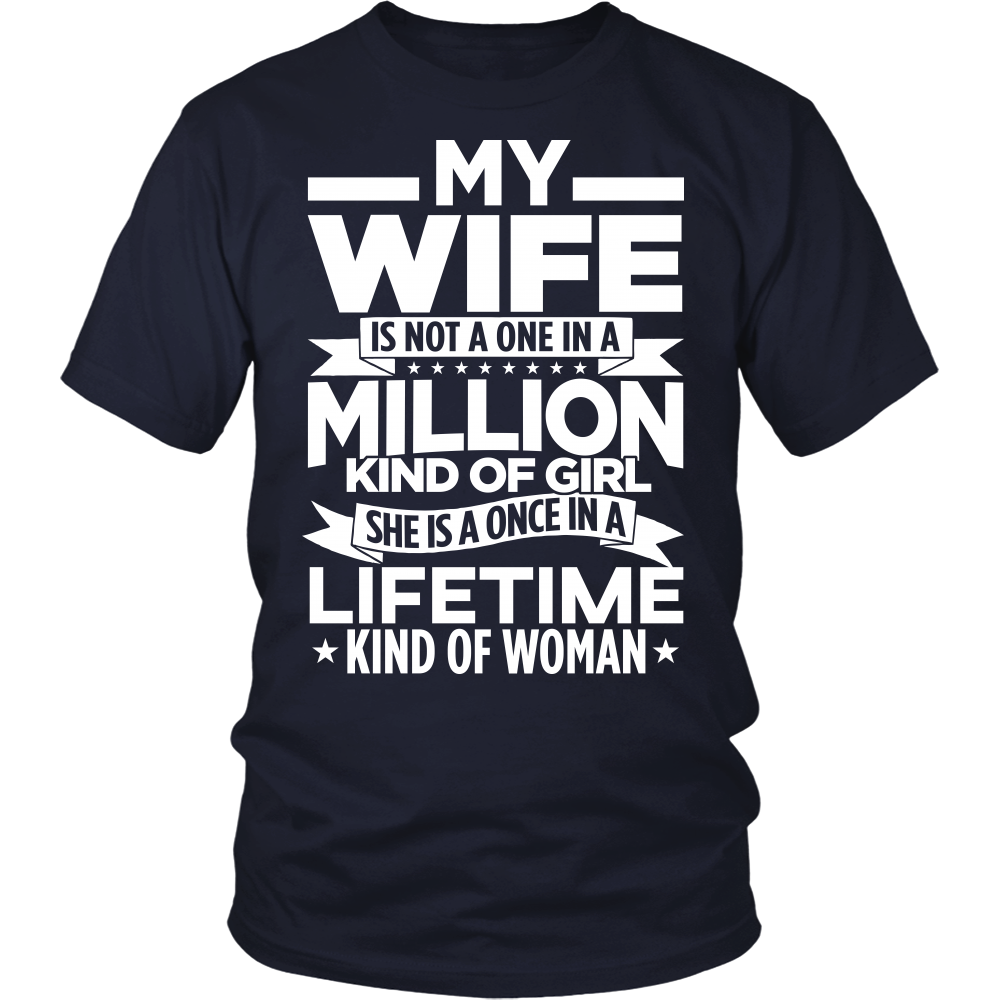 "My Wife - Once In A Lifetime" Shirts