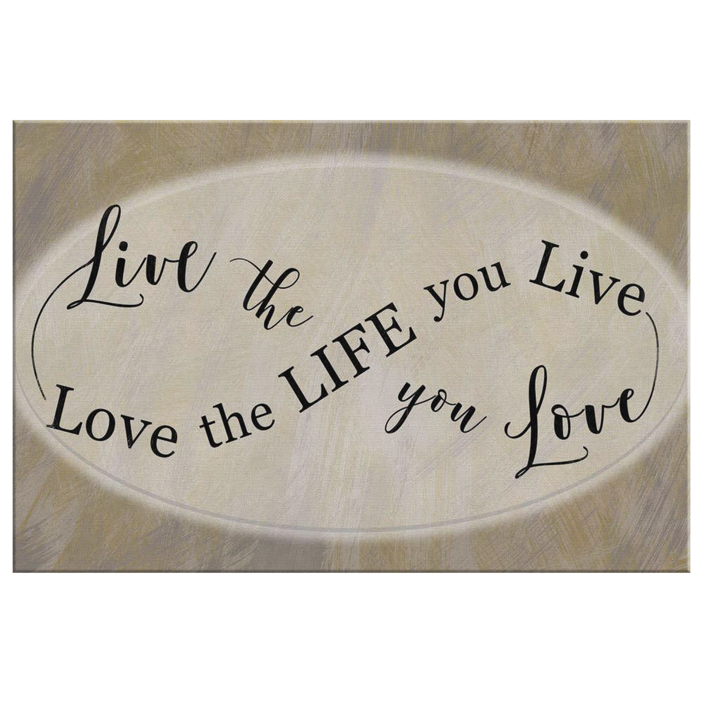 "Live The Life You Love, Love The Life You Live" Premium Canvas