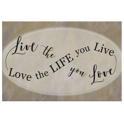 "Live The Life You Love, Love The Life You Live" Premium Canvas