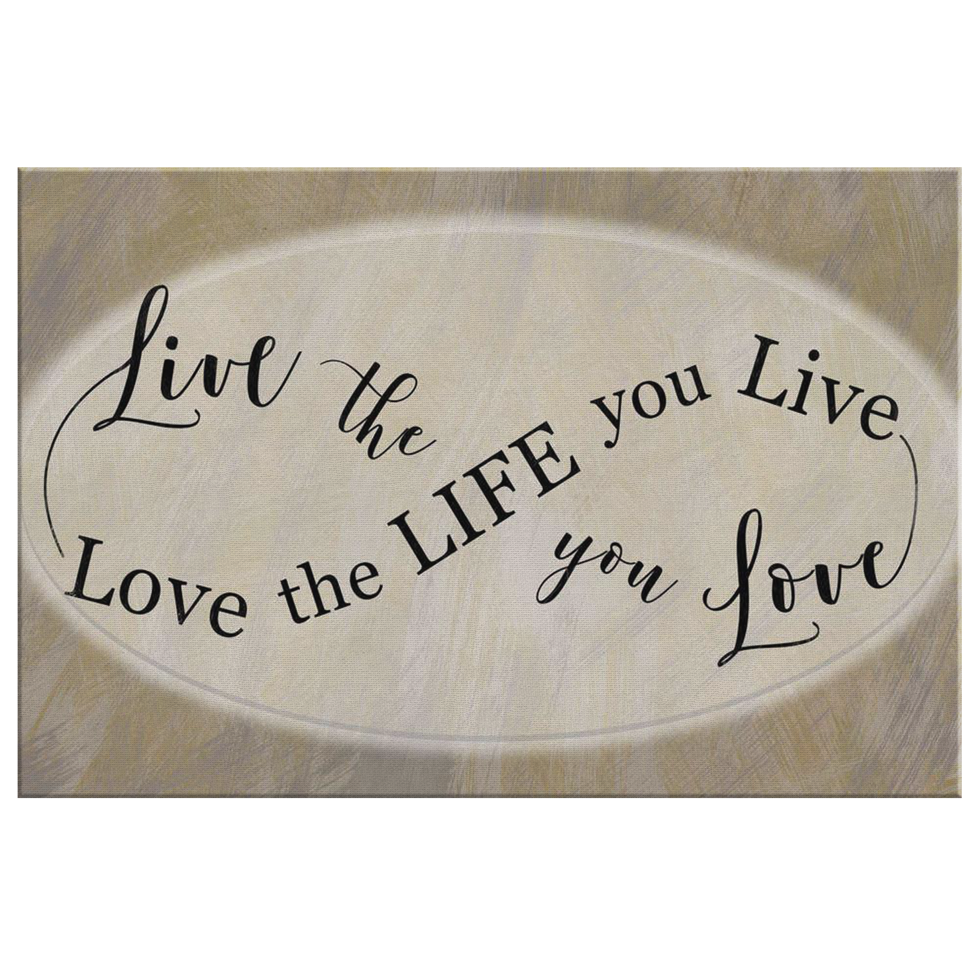 "Live The Life You Love, Love The Life You Live" Premium Canvas Wall Art