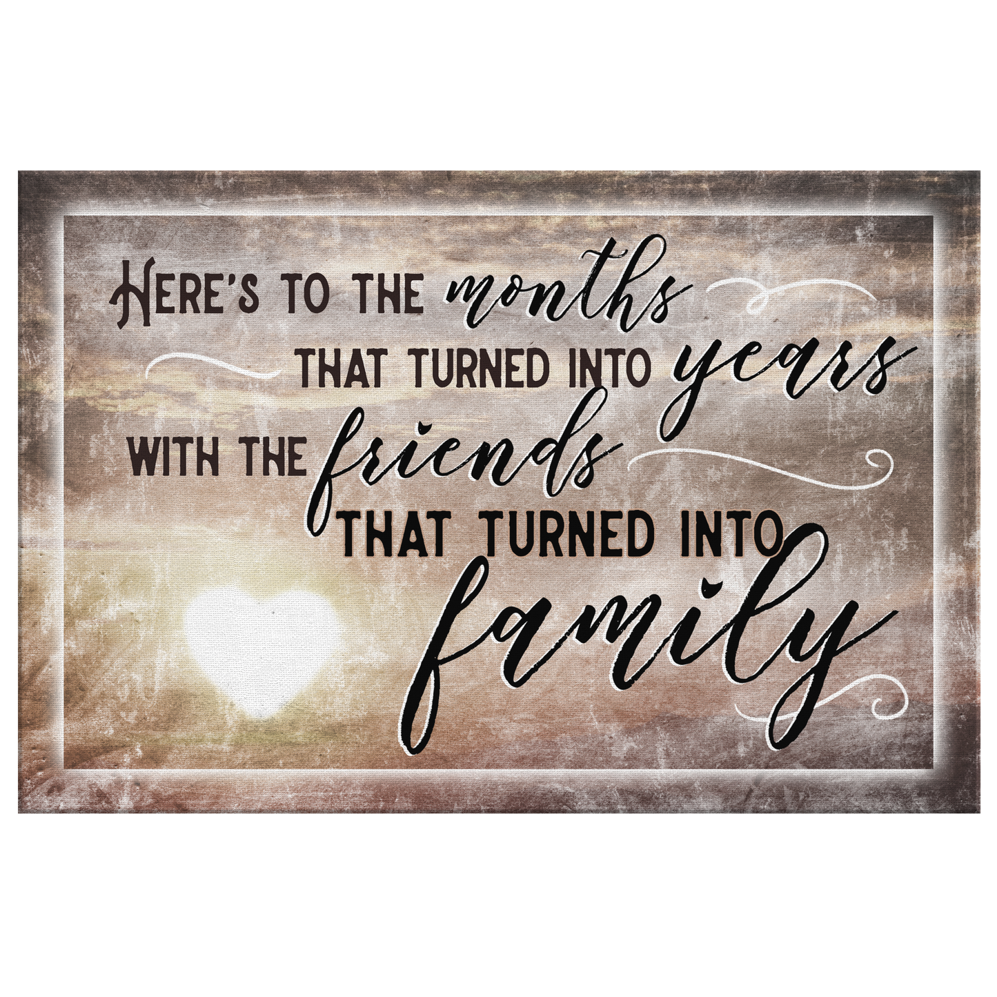 "Here's To Friends Turned Into Family" Premium Canvas