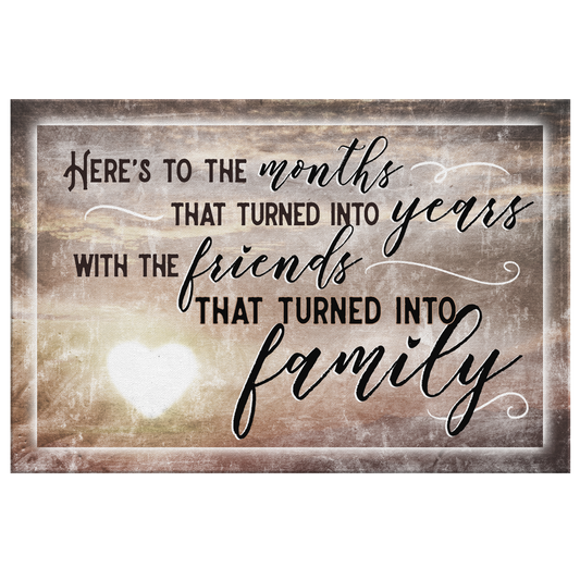 "Here's To Friends Turned Into Family" Premium Canvas