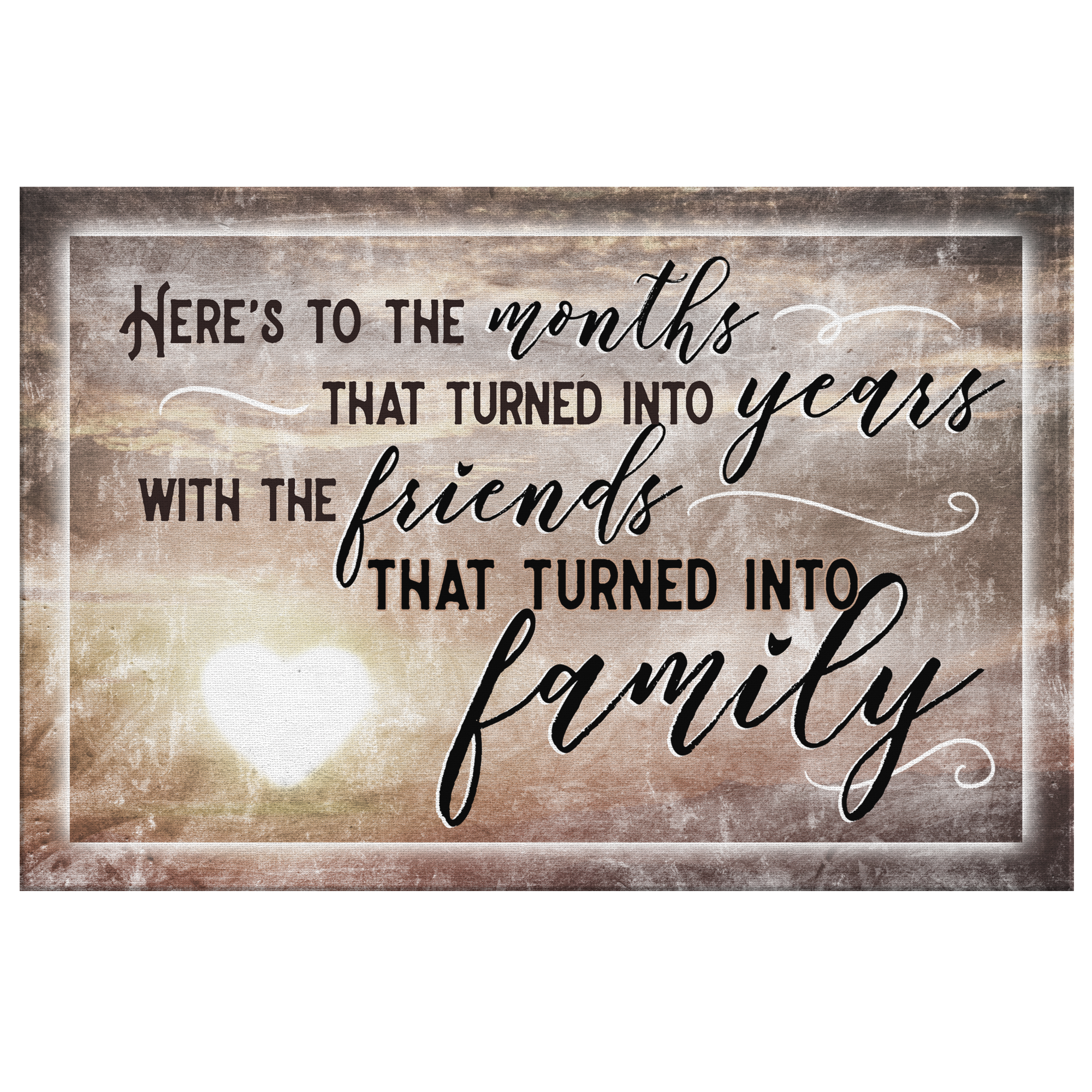 "Here's To Friends Turned Into Family" Premium Canvas Wall Art