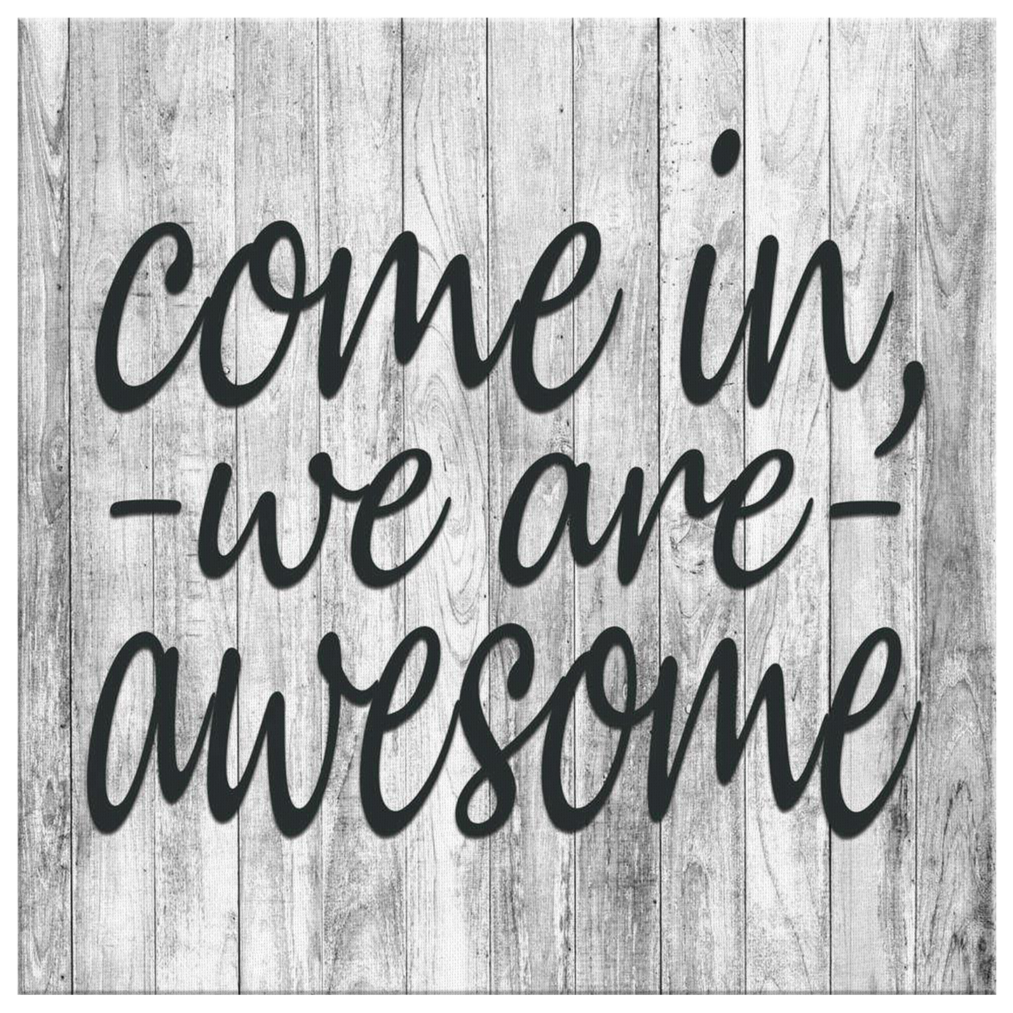 "Come In, We Are Awesome" Premium Canvas