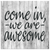 "Come In, We Are Awesome" black canvas wall art