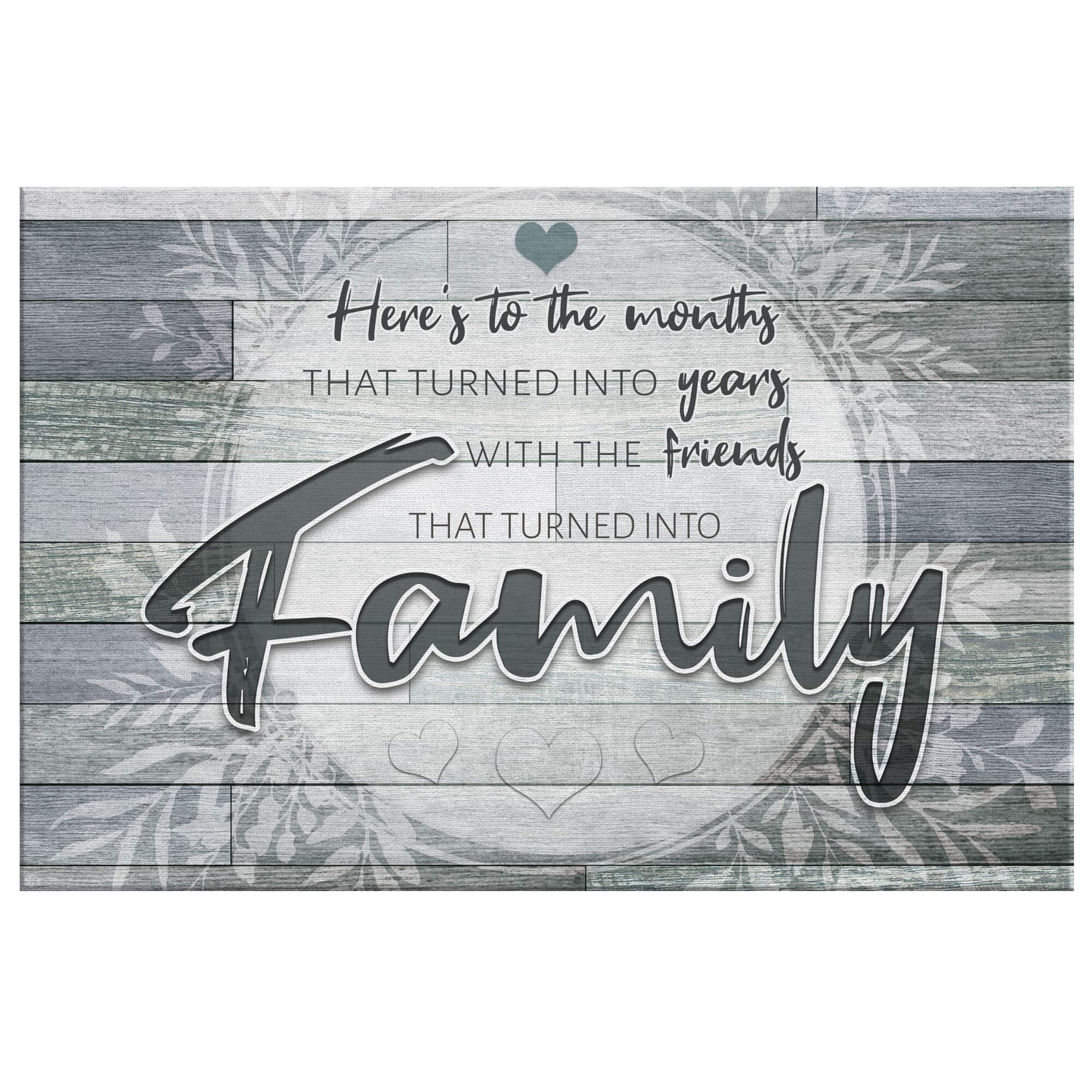 "Here's To Friends Turned Into Family" Premium Canvas Wall Art v2