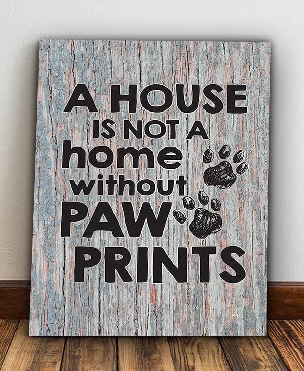 "A House is Not a Home Without Paw Prints" Premium Canvas