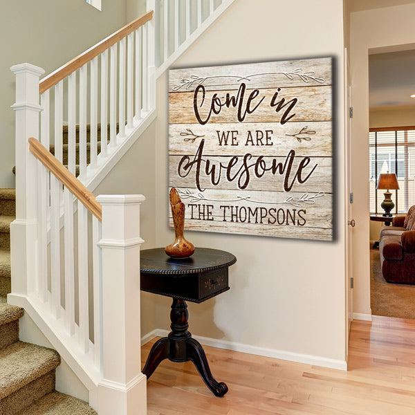 Personalized "Come In, We Are Awesome" Premium Rustic Canvas