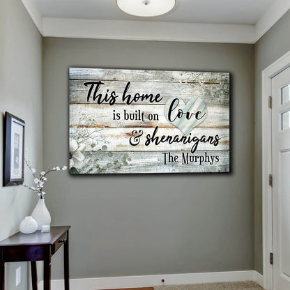Personalized "This Home Is Built On Love & Shenanigans" Premium Canvas